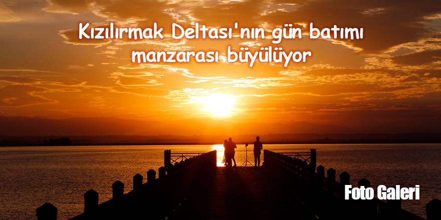 Kızılırmak Deltası'nın gün batımı manzarası büyülüyor
