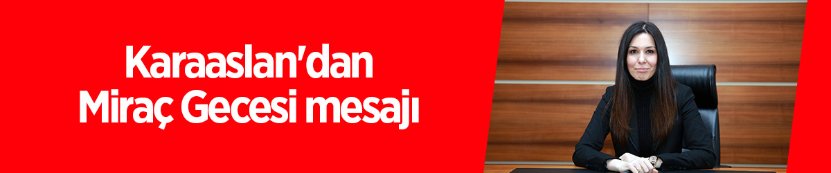 Karaaslan'dan Miraç Gecesi mesajı - samsun haber