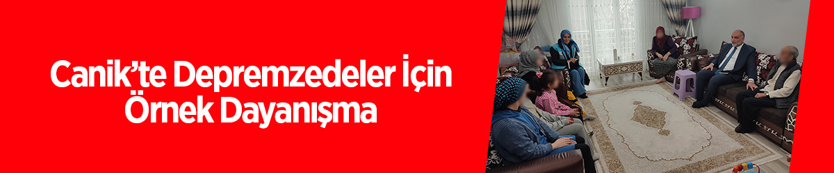 Canik’te Depremzedeler İçin Örnek Dayanışma - samsun haber