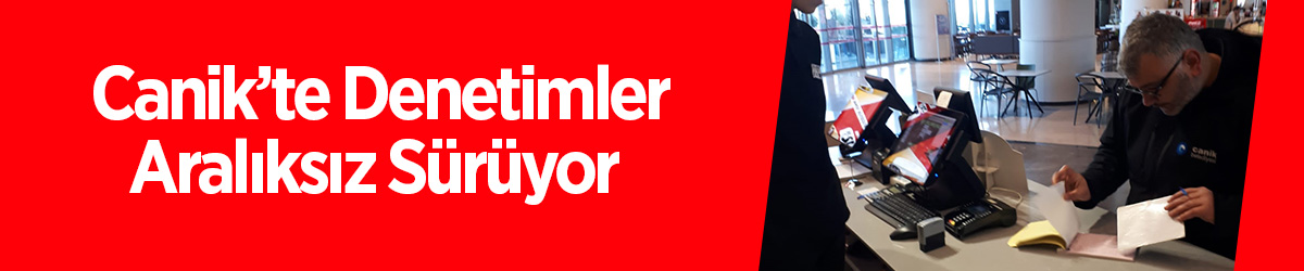 Canik’te Denetimler Aralıksız Sürüyor - samsun haber