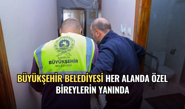 BÜYÜKŞEHİR BELEDİYESİ HER ALANDA ÖZEL BİREYLERİN YANINDA
