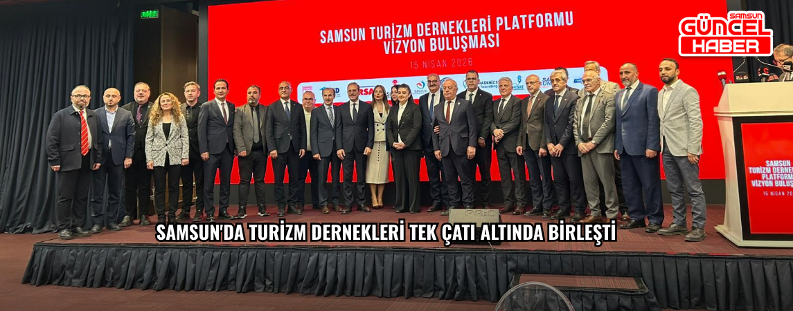 Samsun'da turizm dernekleri tek çatı altında birleşti