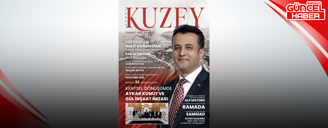Samsun'un Dergisi Kuzey Dergi Yayında!