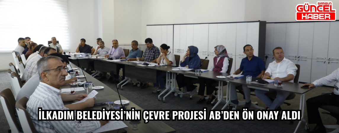 İlkadım Belediyesi’nin çevre projesi AB’den ön onay aldı