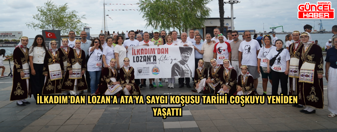 İlkadım’dan Lozan’a Ata’ya Saygı Koşusu tarihi coşkuyu yeniden yaşattı