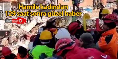 Hamile kadından 129 saat sonra güzel haber