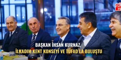 Başkan İhsan Kurnaz, İlkadım Kent Konseyi ve TÜFAD’la buluştu