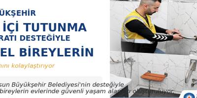 BÜYÜKŞEHİR EV İÇİ TUTUNMA APARATI DESTEĞİYLE ÖZEL BİREYLERİN YAŞAMINI KOLAYLAŞTIRIYOR