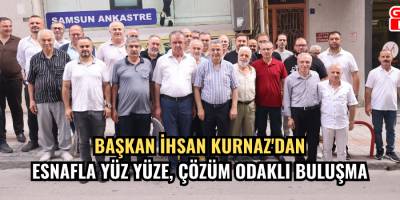 Başkan İhsan Kurnaz'dan Esnafla Yüz Yüze, Çözüm Odaklı Buluşma
